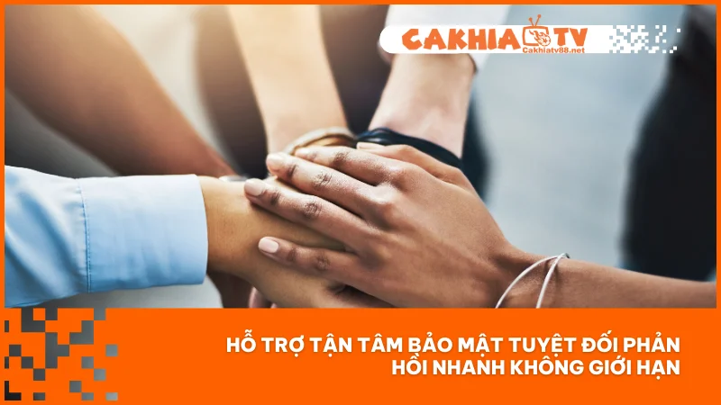 Hỗ trợ tận tâm bảo mật tuyệt đối phản hồi nhanh không giới hạn