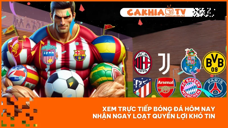 Xem trực tiếp bóng đá hôm nay nhận ngay loạt quyền lợi khó tin
