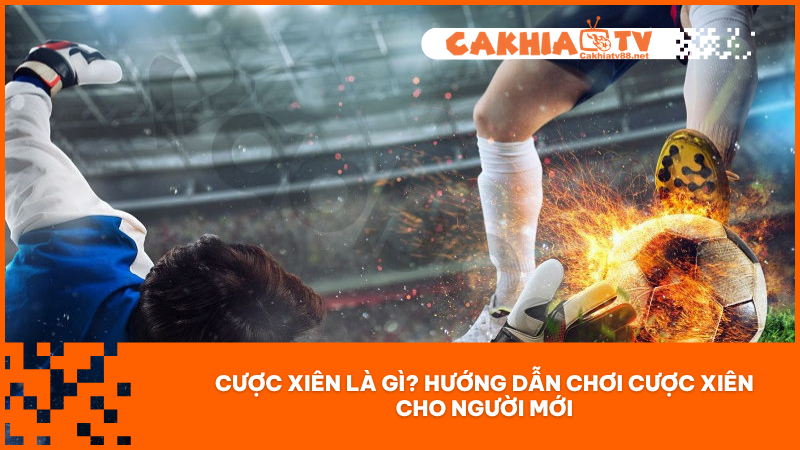 Cược xiên là gì? khái niệm và cách hoạt động